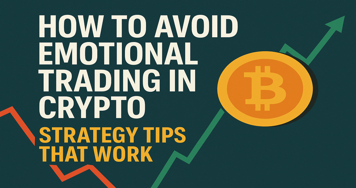 How to Avoid Emotional Trading in Crypto